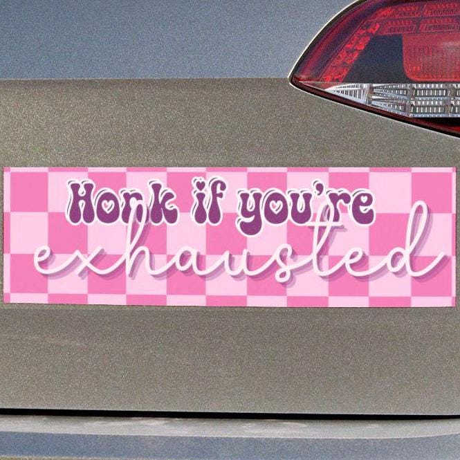 Honk If You're Exhausted Car Magnet