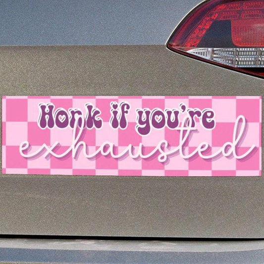 Honk If You're Exhausted Car Magnet