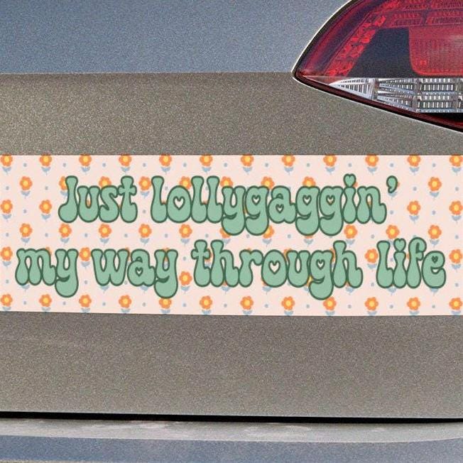 Just Lollygaggin' Through Life Car Magnet