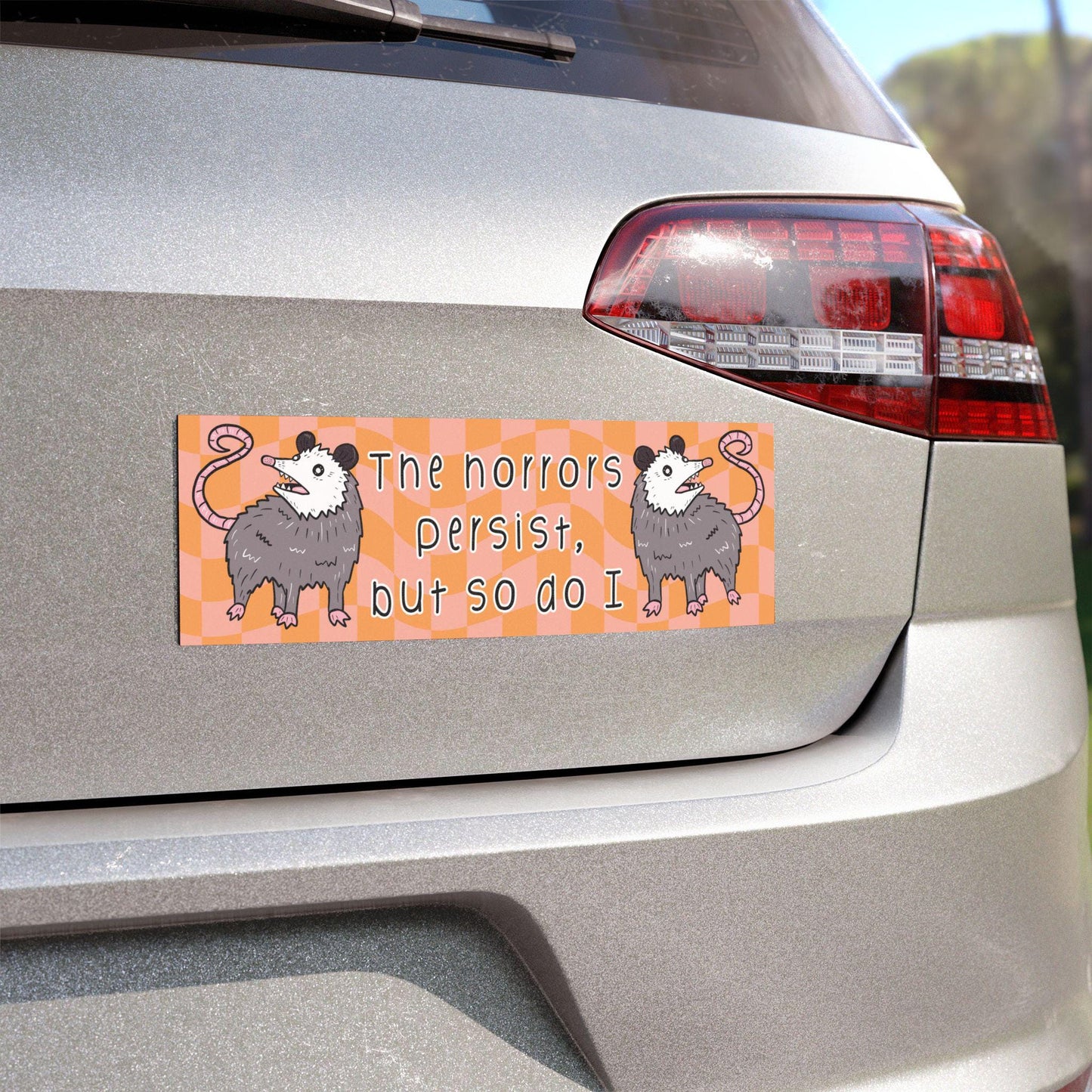 The Horrors Persist But So Do I Car Magnet