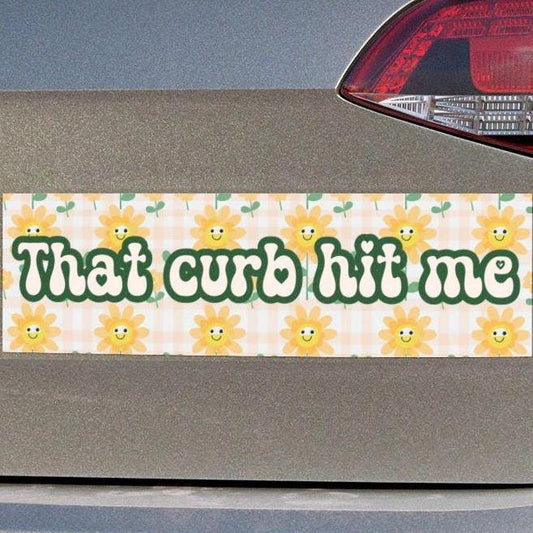 That Curb Hit Me Car Magnet