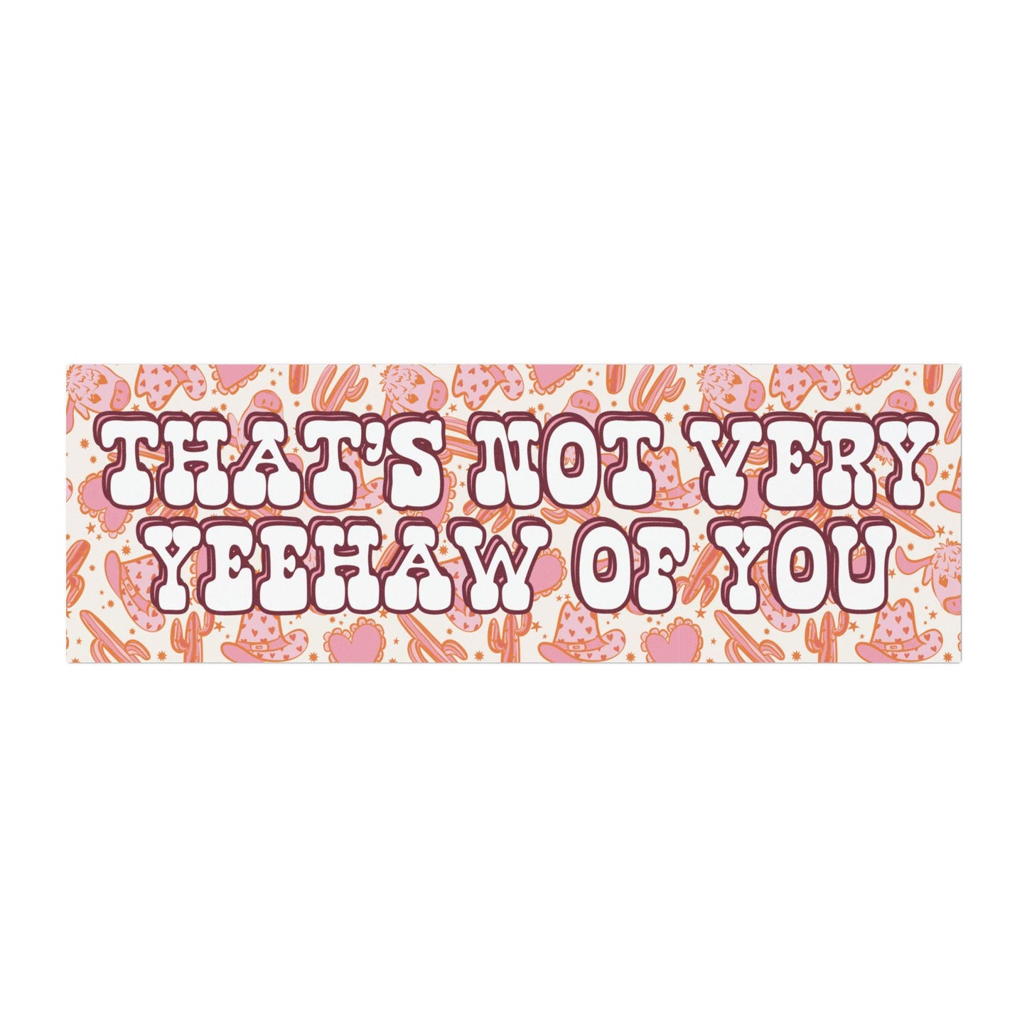 That's Not Very Yeehaw Of You Car Magnet