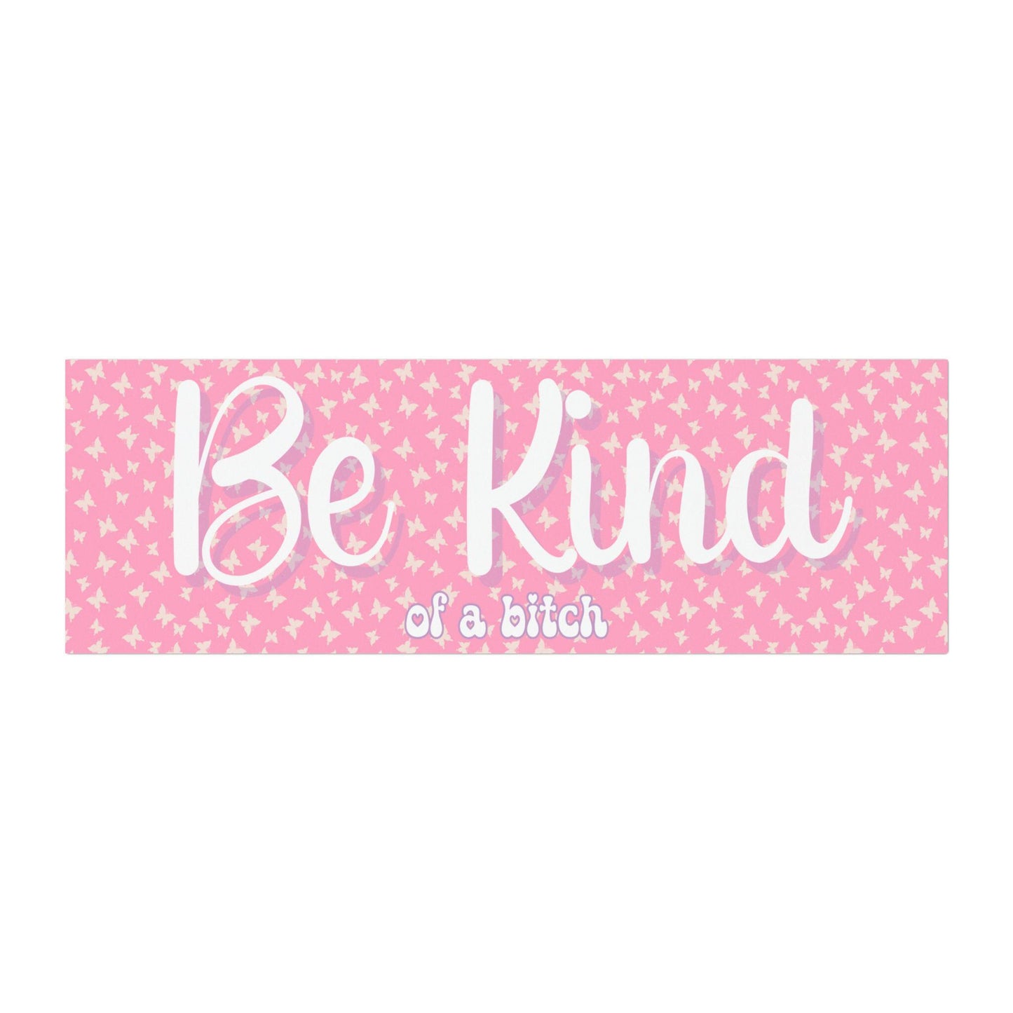 Be Kind (of a B****) Car Magnet
