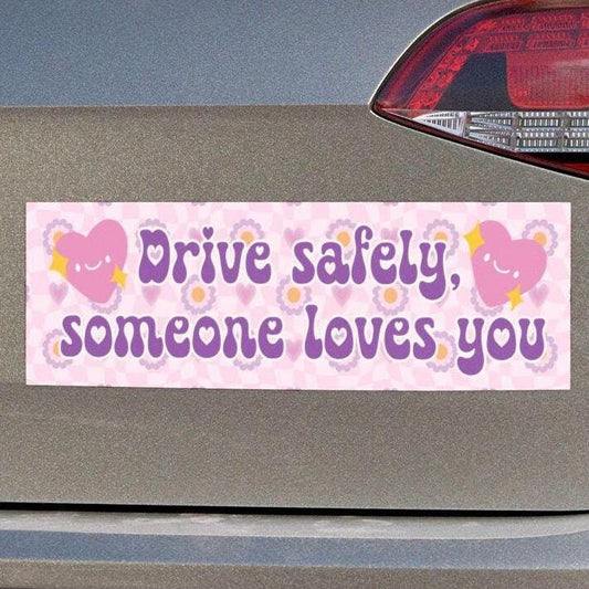 Drive Safely, Someone Loves You Car Magnet