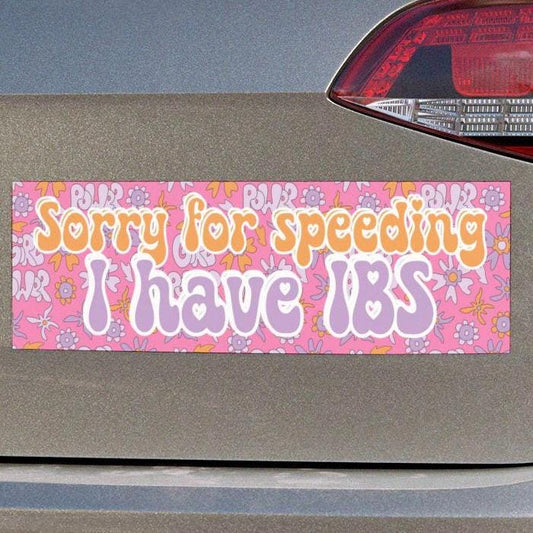 Sorry for Speeding I Have IBS Car Magnet