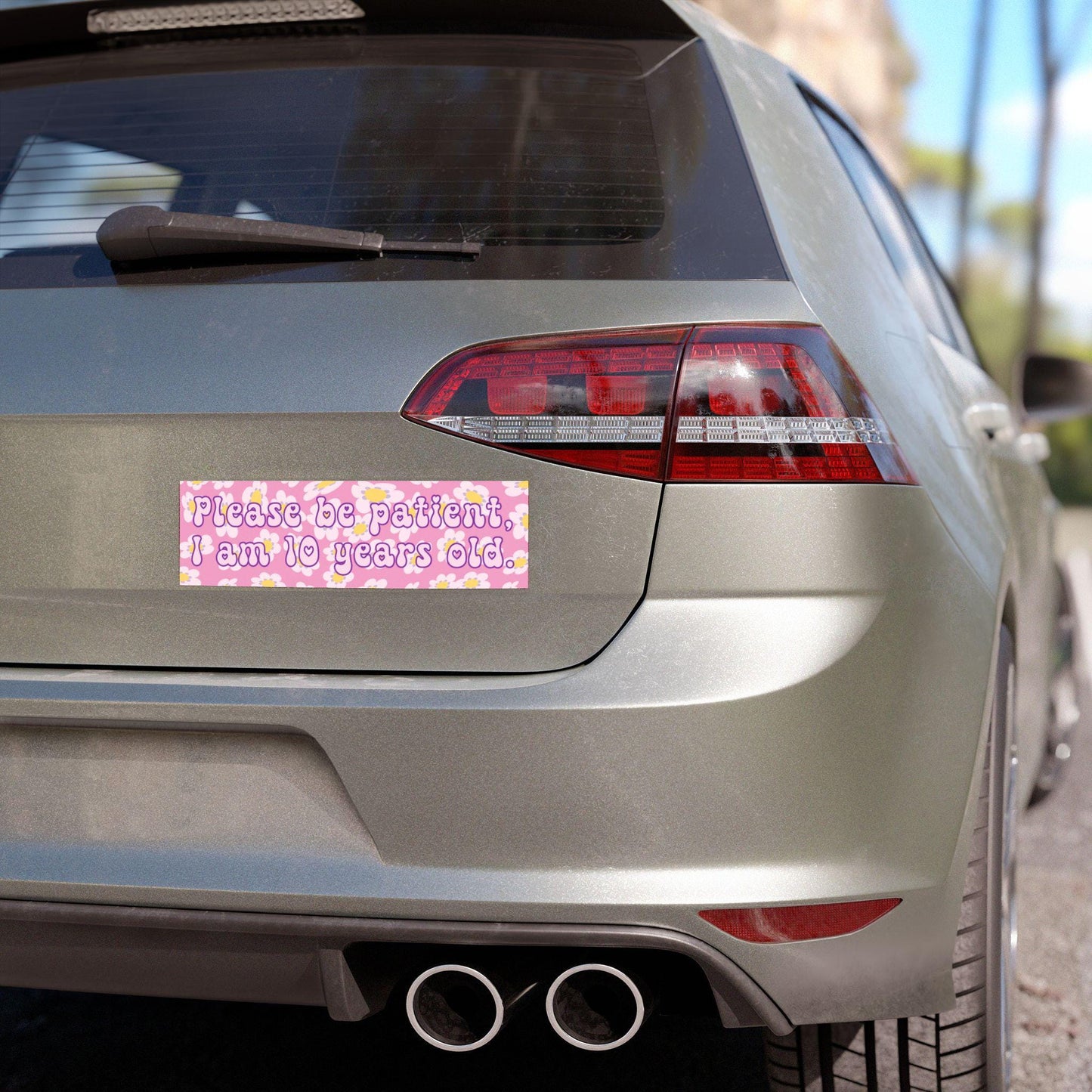 Please Be Patient, I Am 10 Years Old Car Magnet