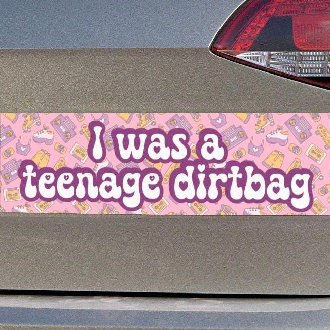Was a Teenage Dirtbag Car Magnet