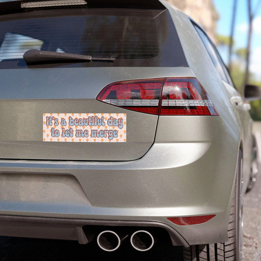 It's A Beautiful Day To Let Me Merge Car Magnet