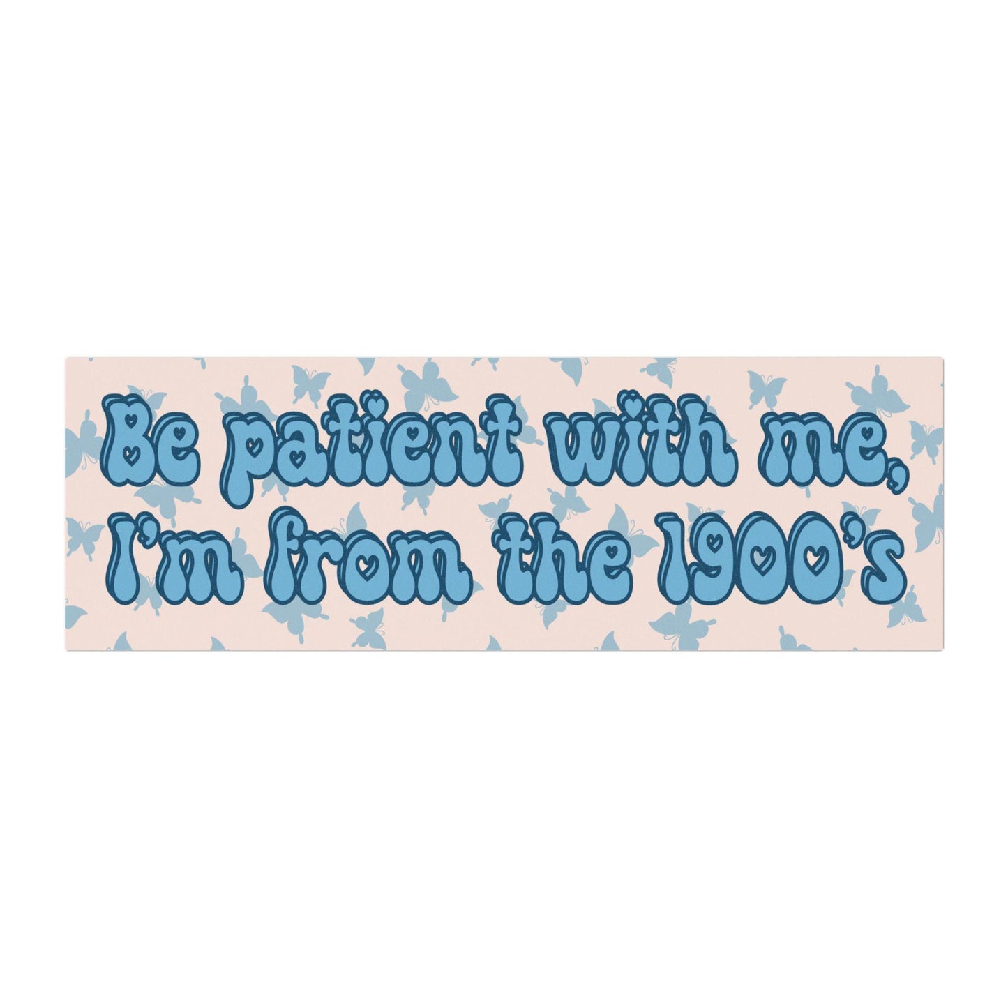 Blue Be Patient with Me, I'm from the 1900's Car Magnet