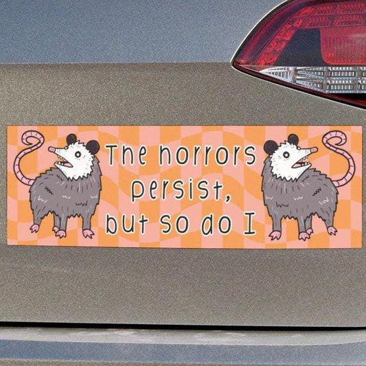 The Horrors Persist But So Do I Car Magnet