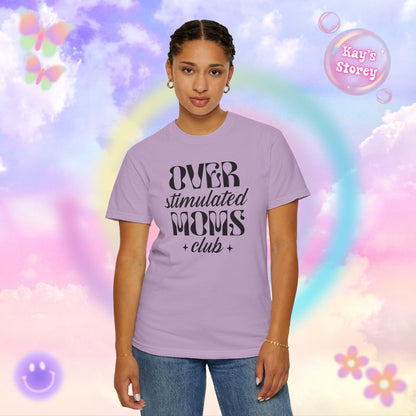 Overstimulated Moms Club Comfort Colors T-Shirt