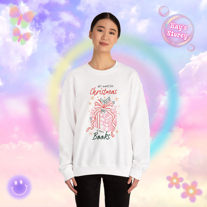 All I Want for Christmas is More Books Sweatshirt
