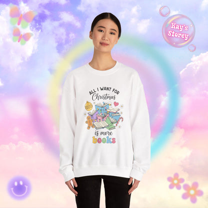 All I Want for Christmas is More Books Sweatshirt