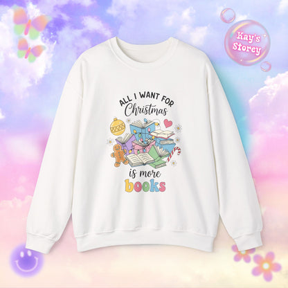 All I Want for Christmas is More Books Sweatshirt