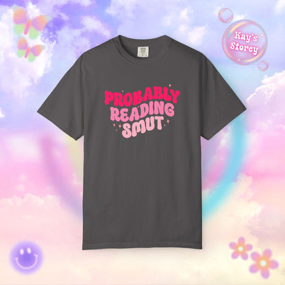 Probably Reading Smut Comfort Colors T-Shirt