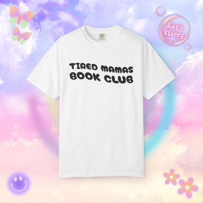 Tired Mamas Book Club Comfort Colors T-Shirt