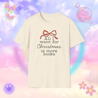 All I Want for Christmas is More Books Bookish Holiday T-Shirt - Book Lover Christmas Shirt