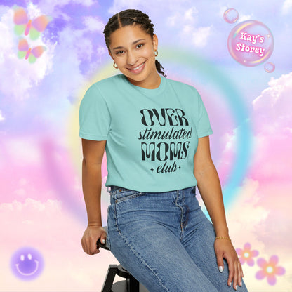Overstimulated Moms Club Comfort Colors T-Shirt