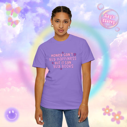 Money Can't Buy Happiness Comfort Colors T-Shirt