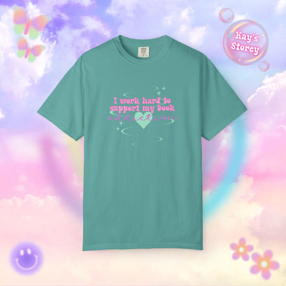 I Work Hard To Support My Book Addiction Comfort Colors T-Shirt