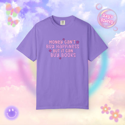 Money Can't Buy Happiness Comfort Colors T-Shirt