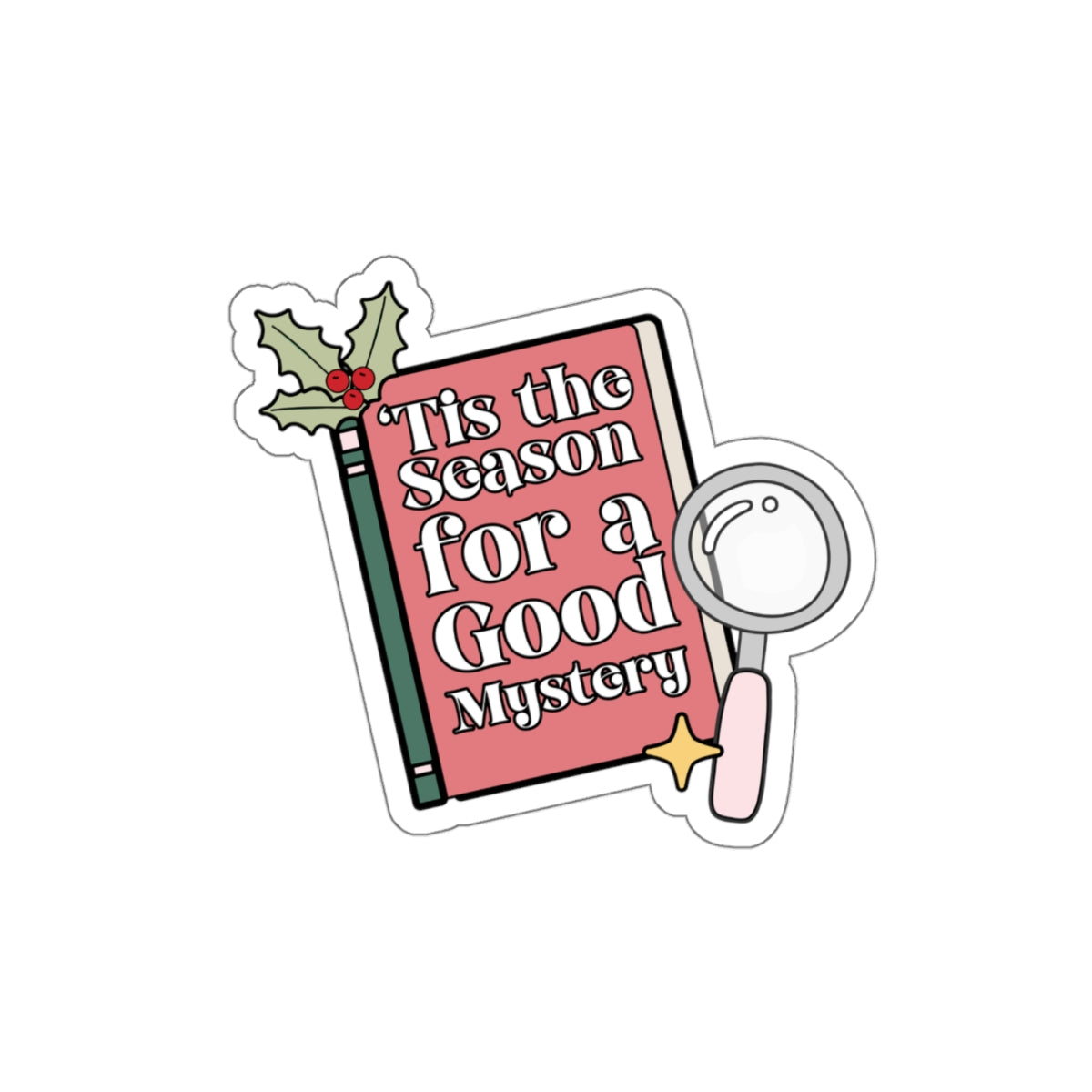 ‘Tis the Season for a Good Mystery Bookish Holiday Die-Cut Sticker - Festive Reading-Themed Sticker