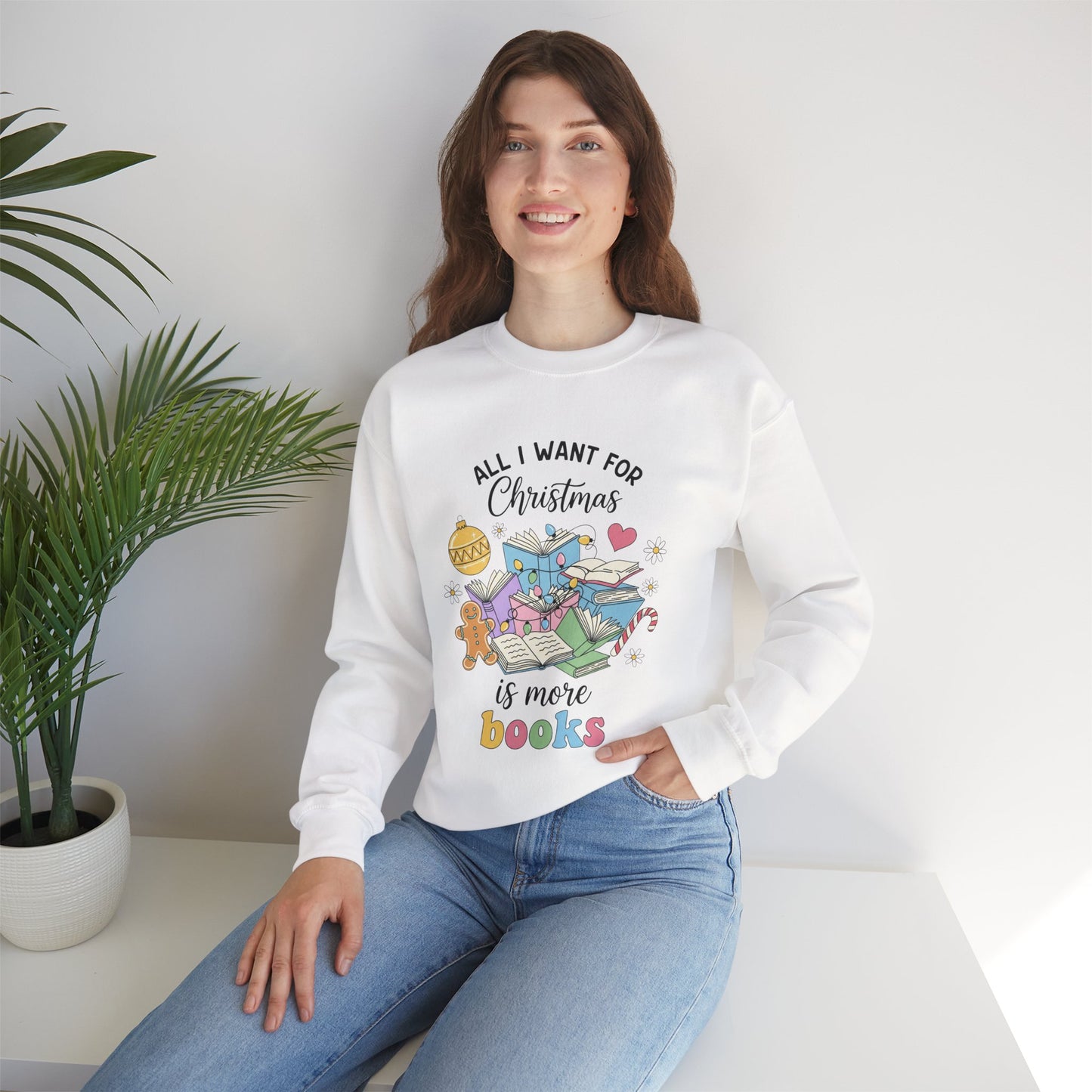 All I Want for Christmas is More Books Sweatshirt