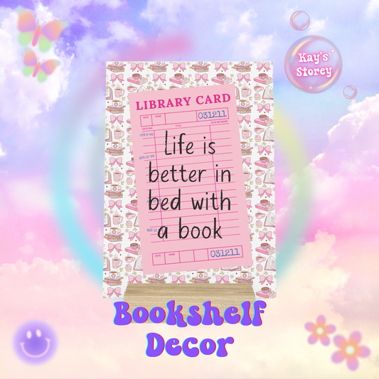 Life is Better in Bed with a Book Bookshelf Decor with Stand