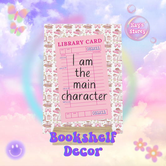 I Am The Main Character Bookshelf Decor with Stand
