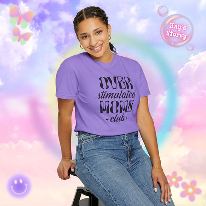 Overstimulated Moms Club Comfort Colors T-Shirt