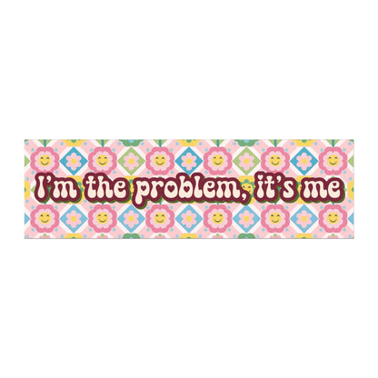I'm The Problem, It's Me Car Magnet