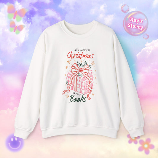 All I Want for Christmas is More Books Sweatshirt