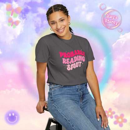 Probably Reading Smut Comfort Colors T-Shirt