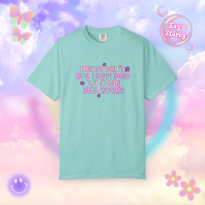 Money Can't Buy Happiness Comfort Colors T-Shirt