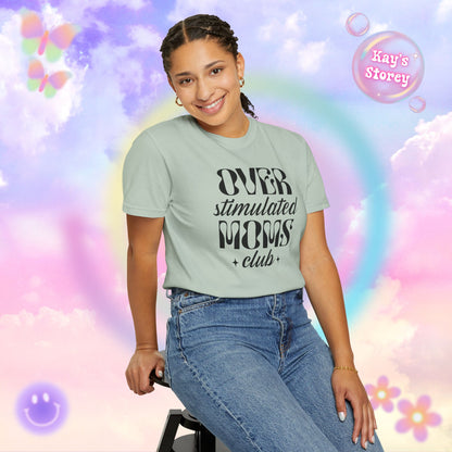 Overstimulated Moms Club Comfort Colors T-Shirt