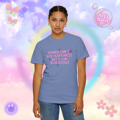 Money Can't Buy Happiness Comfort Colors T-Shirt