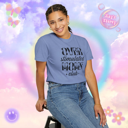 Overstimulated Moms Club Comfort Colors T-Shirt