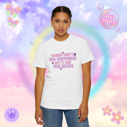 Money Can't Buy Happiness Comfort Colors T-Shirt