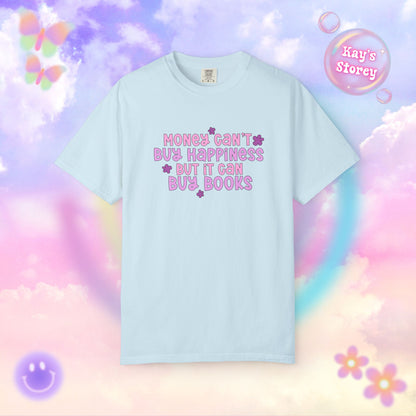 Money Can't Buy Happiness Comfort Colors T-Shirt