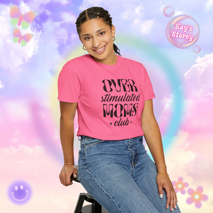 Overstimulated Moms Club Comfort Colors T-Shirt