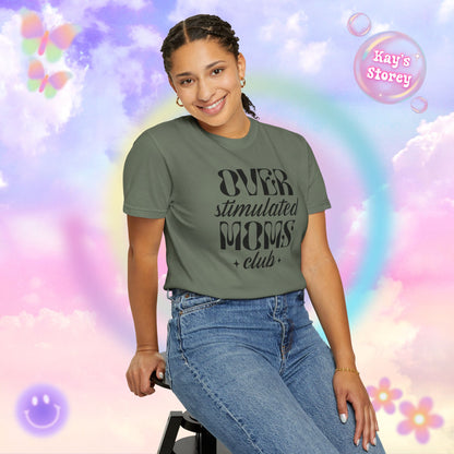 Overstimulated Moms Club Comfort Colors T-Shirt