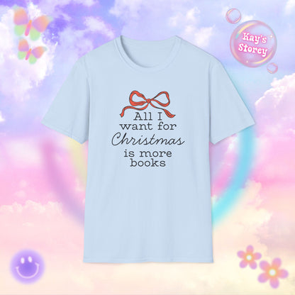 All I Want for Christmas is More Books Bookish Holiday T-Shirt - Book Lover Christmas Shirt