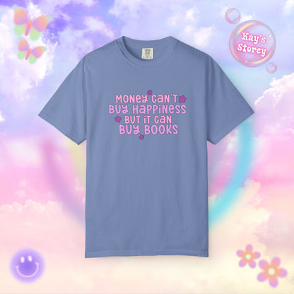Money Can't Buy Happiness Comfort Colors T-Shirt