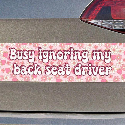 Ignoring Back Seat Driver Car Magnet