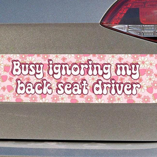 Ignoring Back Seat Driver Car Magnet