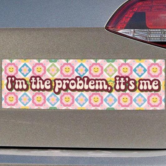 I'm The Problem, It's Me Car Magnet